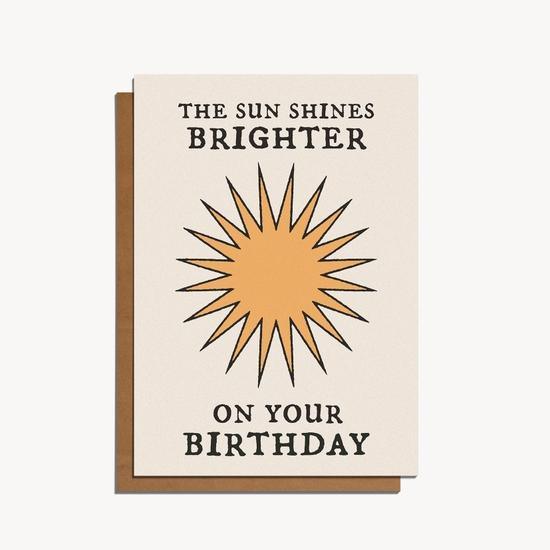 The Sun Shines Brighter On Your Birthday Card